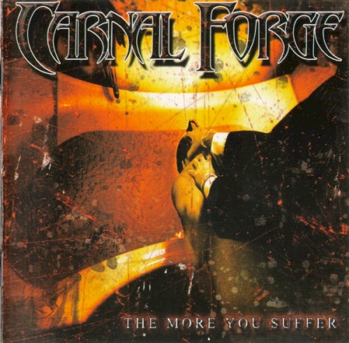 Carnal Forge - The More You Suffer